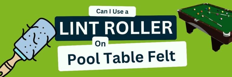 Can I Use a Lint Roller on a Pool Table? (And Alternatives)