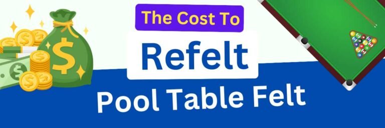 The Cost of Refelting Your Pool Table: Tips to Save Big!
