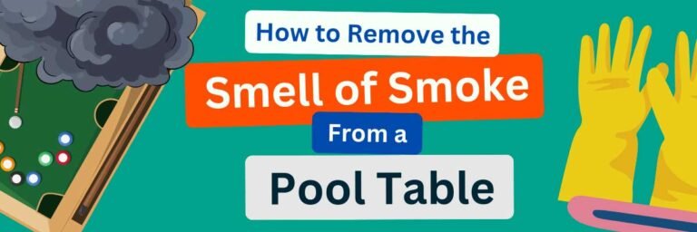 How to Remove the Smell of Smoke from a Pool Table?