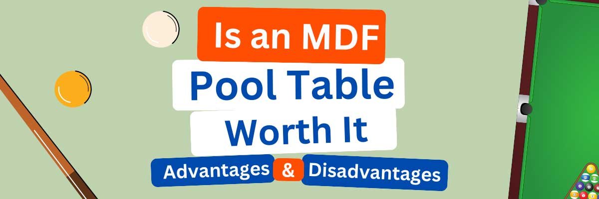 Is an MDF Pool Table Worth It